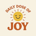Daily Dose of Joy