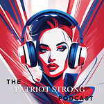 The Patriot Strong Podcast