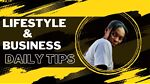 Lifestyle and Business Daily Tips