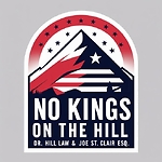 No Kings On The Hill With Dr. Hill Law & Joe St. Claire Esq.