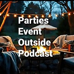 Parties Event Outside Podcast