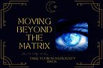 Moving Beyond the Matrix