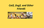 Cats, Dogs and Other Friends