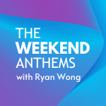 The Weekend Anthems with Ryan Wong