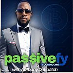 Passive-fy Your Income with Anthony DeLoatch