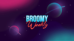 Broomy Weekly