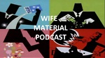 Wife Material Podcast