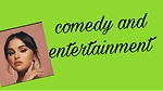 Comedy ande Entertainment