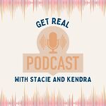 Get Real with Stacie and Kendra