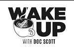 WAKE UP with DOC SCOTT