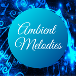 Ambient Melodies