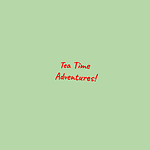 Tea Time Adventures around the Globe!