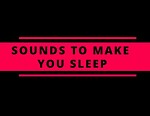 SoundsToMakeYouSleep