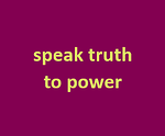 Speak Truth To Power