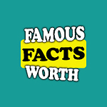 Famous Facts Worth