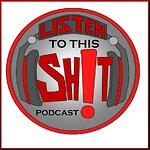 Listen to this sh!t podcast