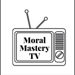 MoralMasteryTV