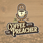 Coffee With The Preacher