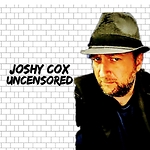 Joshy Cox Uncensored