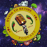 Dying to Retire Podcast