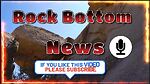 Rock Bottom News