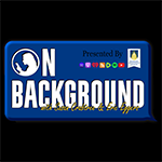 On Background with Susan Crabtree and Eric Eggers
