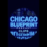 CHICAGO BLUE PRINT PODCAST CLIPS