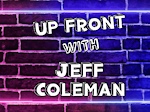 Up Front w/ Jeff Coleman