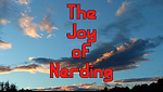 The Joy of Nerding