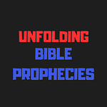 Unfolding Bible Prophecies