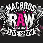 The MacBros RAW Show