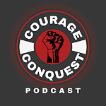 Courage & Conquest Podcast