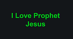 I Love Prophet Jesus