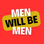 Men Will Be Men