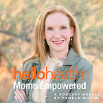 Hello Health Podcast, Moms Empowered