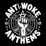 AntiWoke Anthems