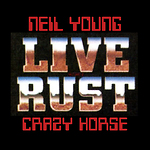 Neil Young & Crazy Horse: Live Rust