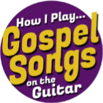 How I Play Gospel Songs on Guitar