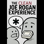 Family Friendly Joe Rogan Experience (JRE)