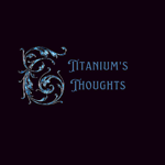 Titanium's Thoughts - Viral Vids