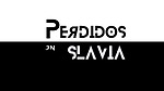 Perdidos en Slavia