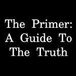 The Primer: A Guide To The Truth