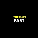 Entertain Fast