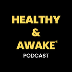 Healthy & Awake Podcast