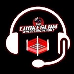 The Chokeslam Wrestling Report