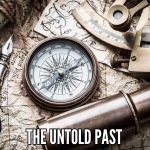 The Untold Past: Mysteries, Battles & Legends