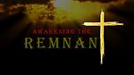 Awakening the Remnant