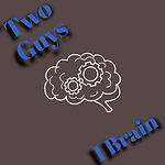 Twoguys1brainpodcast