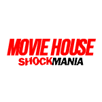 MOVIE HOUSE: SHOCKMANIA