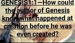 How the author of genesis know what happened at creation before he was  even created